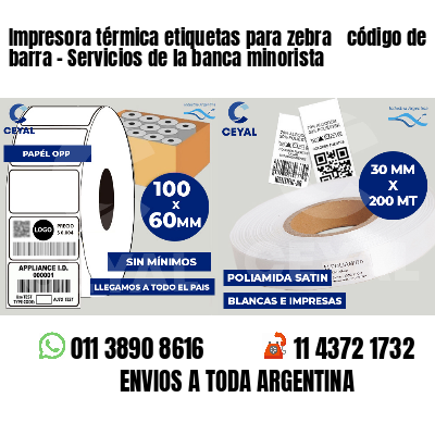 Impresora térmica etiquetas para zebra  código de barra - Servicios de la banca minorista